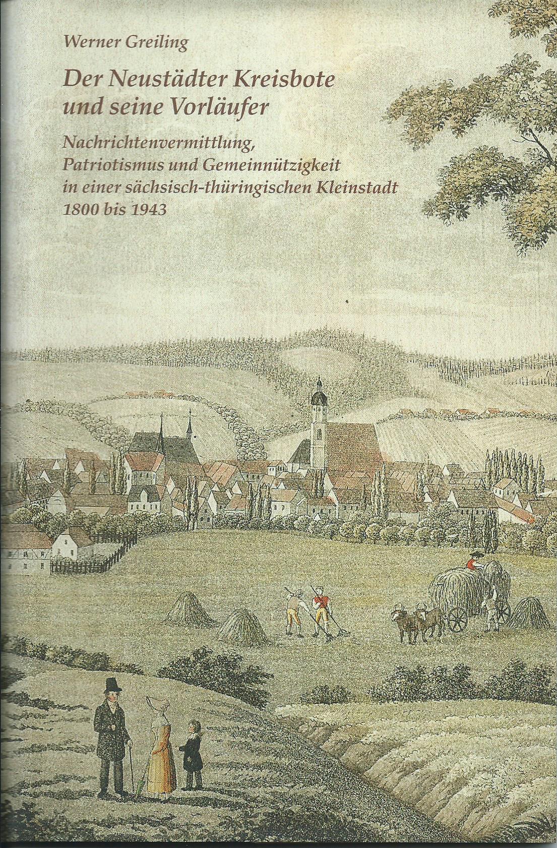 Der Neustädter Kreisbote und seine Vorläufer, Nachrichtenvermittlung, Patriotismus und Gemeinnützigkeit in einer thüringisch-sächsischen Kleinstadt 1800 bis 1943