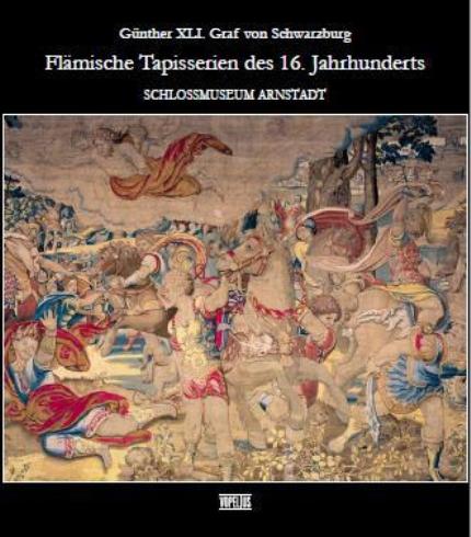 Günther XLI. Graf von Schwarzburg - Flämische Tapisserien des 16. Jahrhunderts
