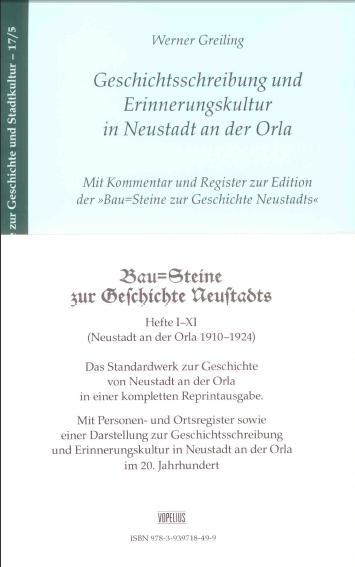 Bau=Steine zur Geschichte Neustadts, Das Standardwerk zur Geschichte von Neustadt an der Orla in einer kompletten Reprint Ausgabe, Band 17