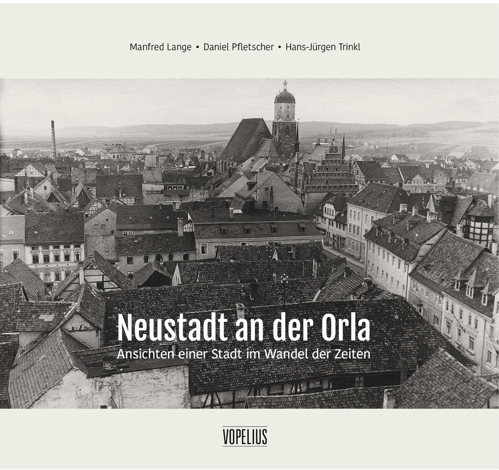 Neustadt an der Orla, Ansichten einer Stadt im Wandel der Zeiten
