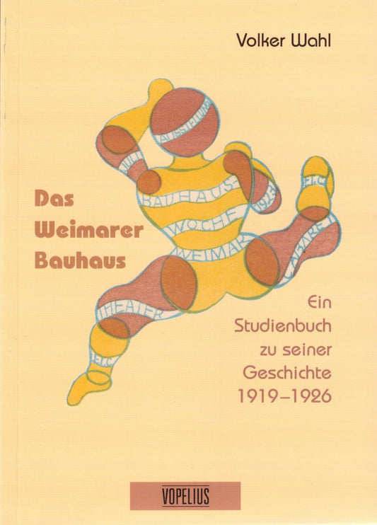 Das Weimarer Bauhaus, Ein Studienbuch zu seiner Geschichte 1919-1926