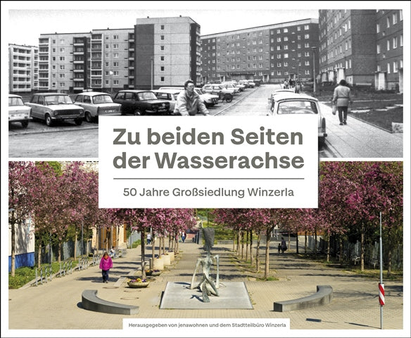 Zu beiden Seiten der Wasserachse, 50 Jahre Großsiedlung Winzerla