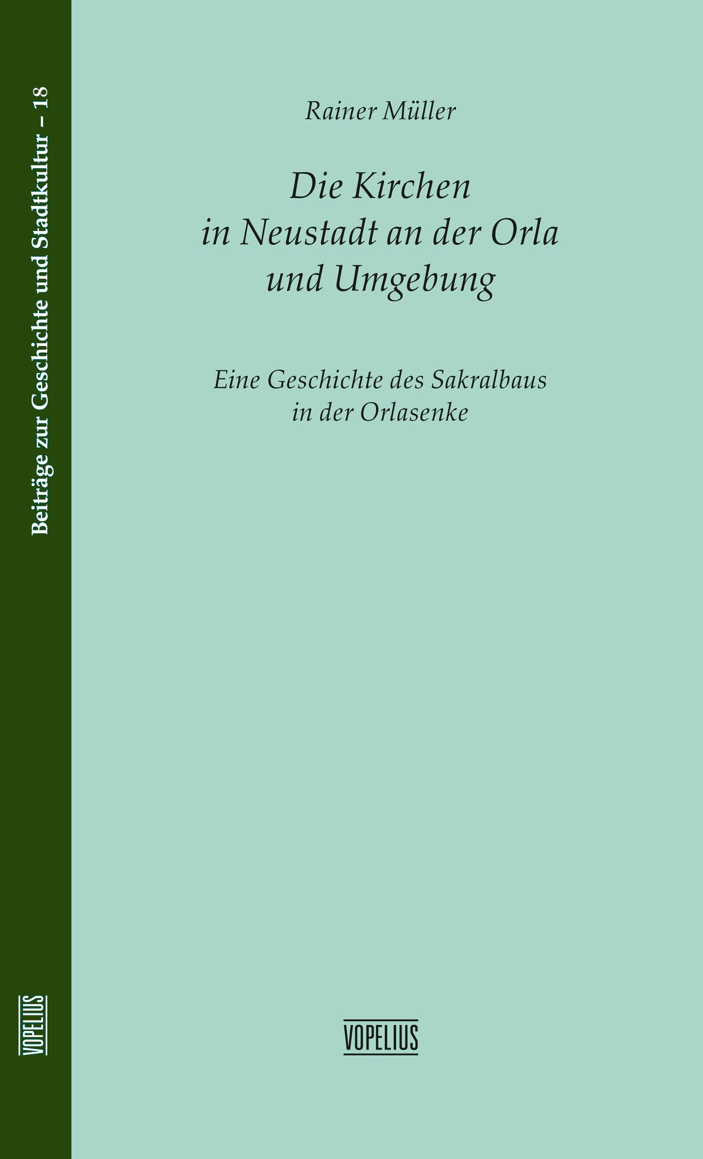 Die Kirchen in Neustadt an der Orla und Umgebung, Eine Geschichte der Sakralbauten in der Orlasenke Band 18