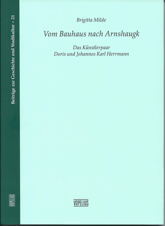 Vom Bauhaus nach Arnshaugk - Das Künstlerpaar Doris und Johannes Karl Herrmann - Band 21