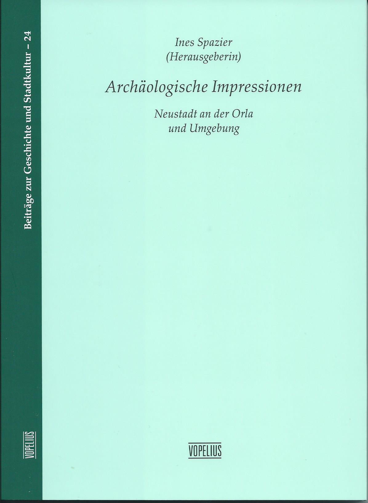 Archäologische Impressionen Neustadt an der Orla und Umgebung - Band 24