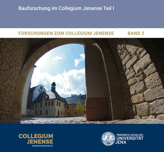 Forschungen zum Collegium Jenense Band 2 - Bauforschung im Collegium Jenense Teil I