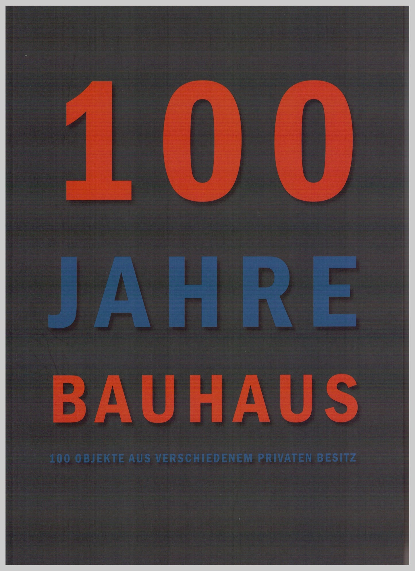 100 Jahre Bauhaus 1919 - 2019, 100 Objekte aus verschiedenem privaten Besitz