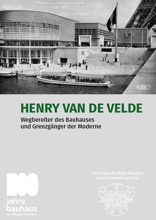 Henry van de Velde, Wegbereiter des Bauhauses und Grenzgänger der Moderne
