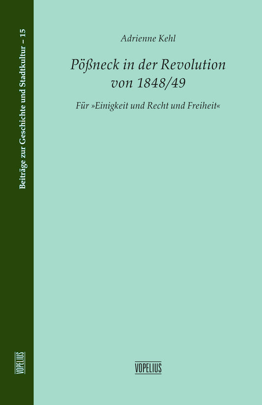 Pößneck in der Revolution 1848/49, Für "Einigkeit und Recht und Freiheit", Band 15
