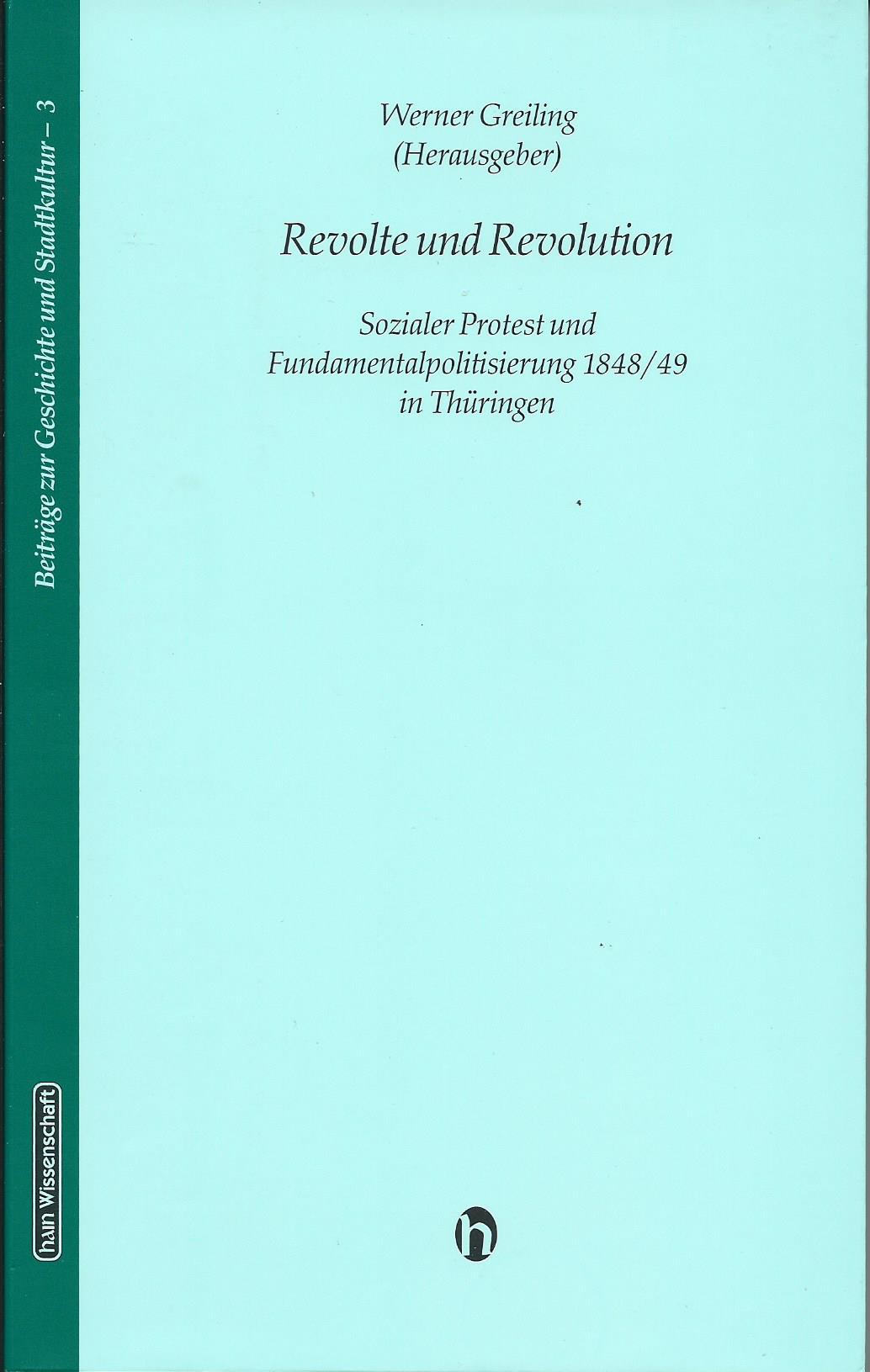 Revolte und Revolution, Sozialer Protest und Fundamentalpolitisierung 1848/49 in Thüringen, Band 3