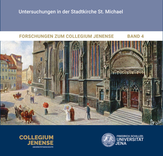 Forschungen zum Collegium Jenense Band 4  Untersuchungen in der Stadtkirche St. Michael